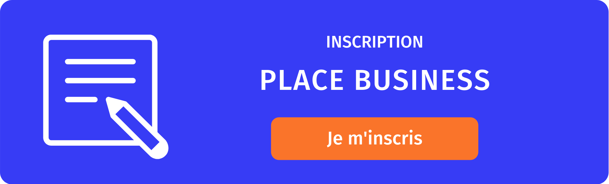 Inscrivez-vous à la Place Business